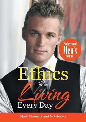 Ethics For Living Every Day Professional Men's ... 1683779142 Book Cover