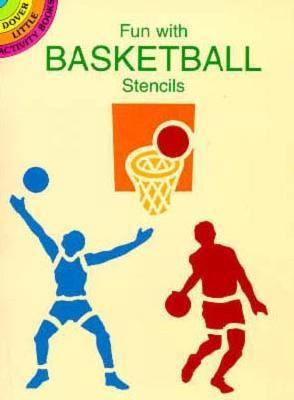 Fun With Basketball Stencils 0486291324 Book Cover