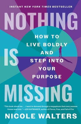 Nothing Is Missing: How to Live Boldly and Step... 1668000962 Book Cover