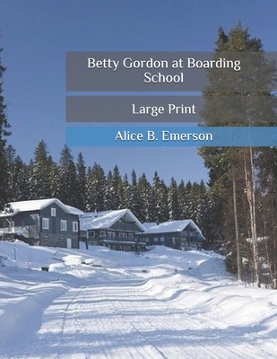 Betty Gordon at Boarding School: Large Print B08D55MZBD Book Cover