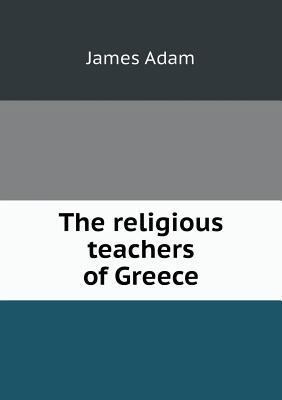 The religious teachers of Greece 5518866380 Book Cover