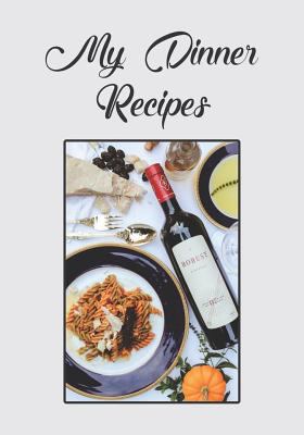 My Dinner Recipes: Notebook for your favorite s... 1796330175 Book Cover