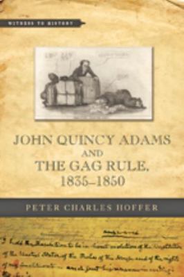 John Quincy Adams and the Gag Rule, 1835-1850 1421423871 Book Cover