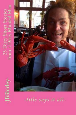 25 Dirty Short Stories from a Dirty Minded Man 1502906864 Book Cover