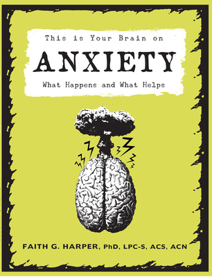 This Is Your Brain on Anxiety: What Happens and... 1621064212 Book Cover