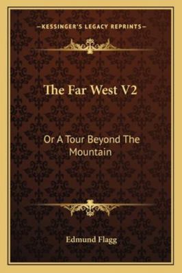 The Far West V2: Or A Tour Beyond The Mountain 1163269689 Book Cover