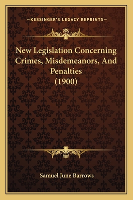 New Legislation Concerning Crimes, Misdemeanors... 1164949225 Book Cover