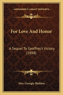 For Love And Honor: A Sequel To Geoffrey's Vict... 116394596X Book Cover