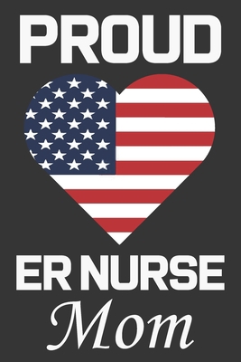 Proud ER Nurse Mom: Valentine Gift, Best Gift F... B0842241LF Book Cover