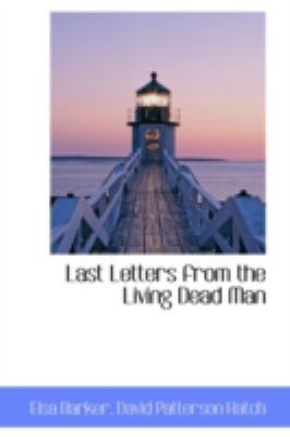 Last Letters from the Living Dead Man 0559484925 Book Cover