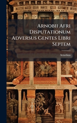 Arnobii Afri Disputationum Adversus Gentes Libr... [Italian] B0FJLDB7HL Book Cover