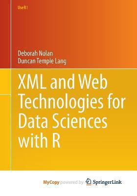 XML and Web Technologies for Data Sciences with R 1461479010 Book Cover