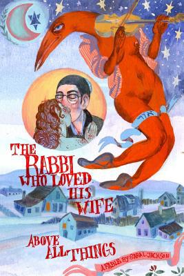 The Rabbi Who Loved his Wife Above All Things: ... 1091308322 Book Cover