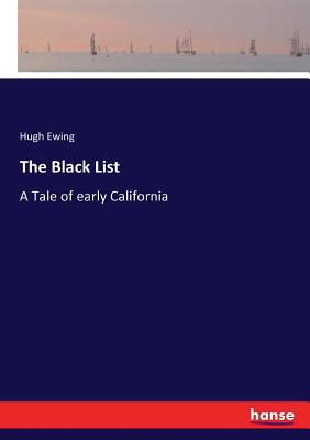 The Black List: A Tale of early California 3743348837 Book Cover