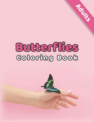 Butterflies Coloring Book: Butterfly Designs to help you release your creative side
