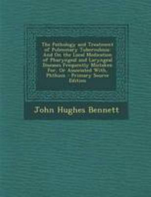 The Pathology and Treatment of Pulmonary Tuberc... 1294279335 Book Cover