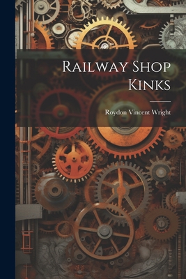 Railway Shop Kinks 1021454885 Book Cover