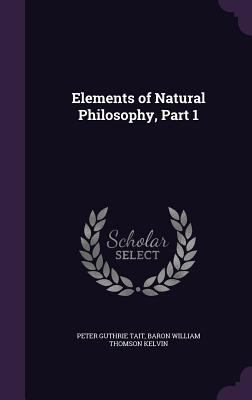 Elements of Natural Philosophy, Part 1 1357469896 Book Cover