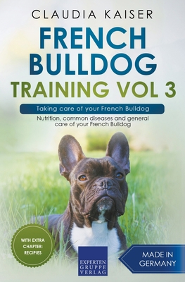 French Bulldog Training Vol 3 - Taking care of ... 3968973860 Book Cover
