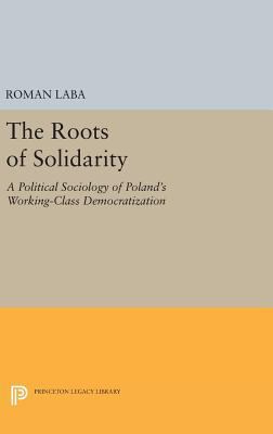 The Roots of Solidarity: A Political Sociology ... 0691635587 Book Cover