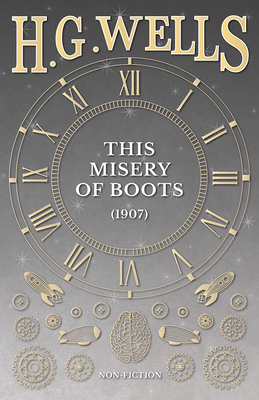 This Misery of Boots (1907) 1473333679 Book Cover