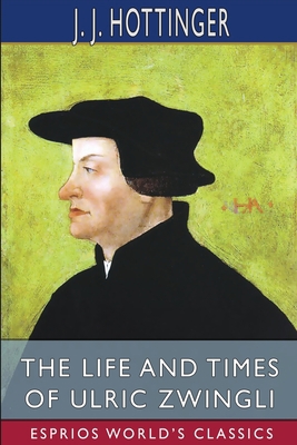 The Life and Times of Ulric Zwingli (Esprios Cl...            Book Cover