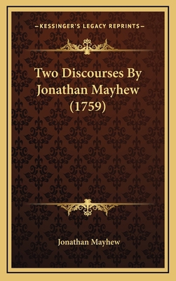 Two Discourses By Jonathan Mayhew (1759) 1168921880 Book Cover