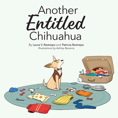 Another Entitled Chihuahua B0D89G4L5W Book Cover