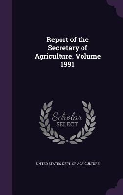 Report of the Secretary of Agriculture, Volume ... 1359092722 Book Cover