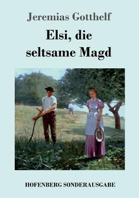 Elsi, die seltsame Magd [German] 3743717654 Book Cover