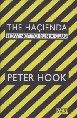 The Hacienda: How Not to Run a Club 1847371353 Book Cover