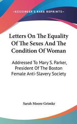 Letters On The Equality Of The Sexes And The Co... 0548182051 Book Cover