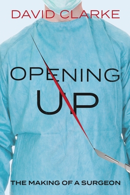 Opening Up: The Making of a Surgeon 1915187087 Book Cover