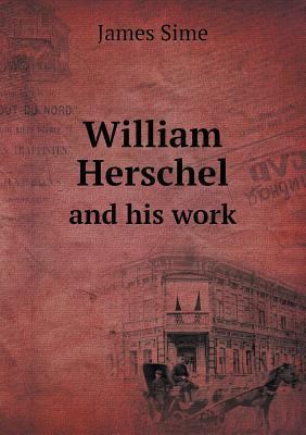 William Herschel and his work 5518518420 Book Cover