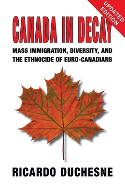 Canada In Decay: Mass Immigration, Diversity, a... 1912759985 Book Cover