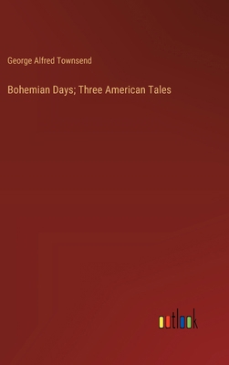 Bohemian Days; Three American Tales 336863447X Book Cover