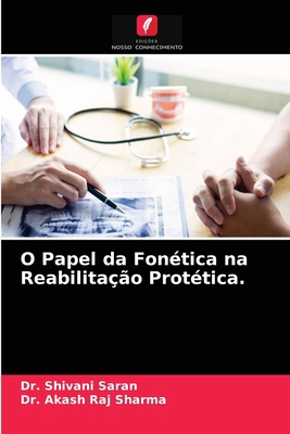 O Papel da Fonética na Reabilitação Protética. [Portuguese] 620323513X Book Cover
