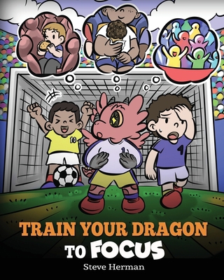 Train Your Dragon to Focus: A Children's Book t... 1649161344 Book Cover