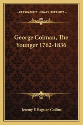 George Colman, The Younger 1762-1836 1163192295 Book Cover