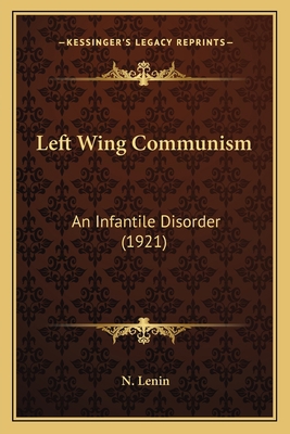 Left Wing Communism: An Infantile Disorder (1921) 1166022110 Book Cover