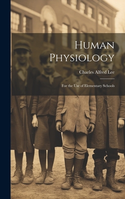 Human Physiology: For the Use of Elementary Sch... 1021072443 Book Cover