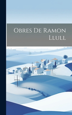 Obres de Ramon Llull [Catalan] 1019443871 Book Cover