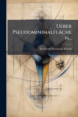 Ueber Pseudominimalflächen... [German] 1278746358 Book Cover
