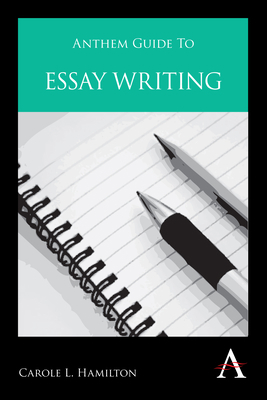 Anthem Guide to Essay Writing 0857289756 Book Cover