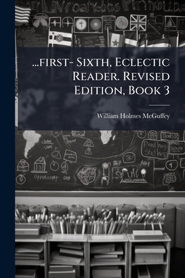 ...first- Sixth, Eclectic Reader. Revised Editi... 124635103X Book Cover
