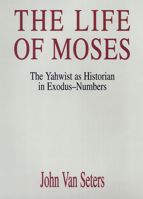 The Life of Moses: The Yahwist as Historian in ... 066422363X Book Cover