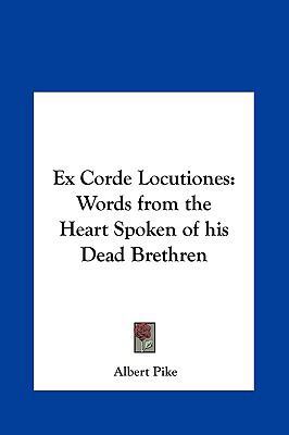 Ex Corde Locutiones: Words from the Heart Spoke... 1161351868 Book Cover