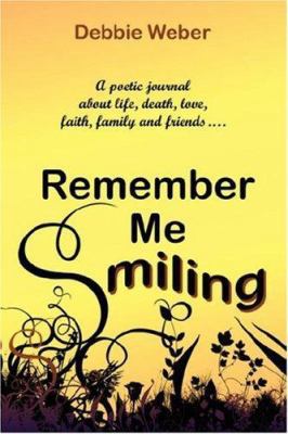 Remember Me Smiling: A Poetic Journal about Lif... 1425974791 Book Cover