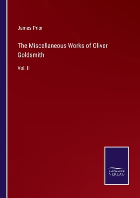 The Miscellaneous Works of Oliver Goldsmith: Vo... 3375164564 Book Cover