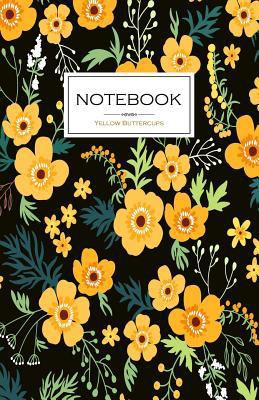 Paperback Notebook Yellow Buttercups: Floral Notebook 100 Lined Pages 5.5" x 8.5", Buttercup Flowers Print (Diary Notepad Journal) Book
